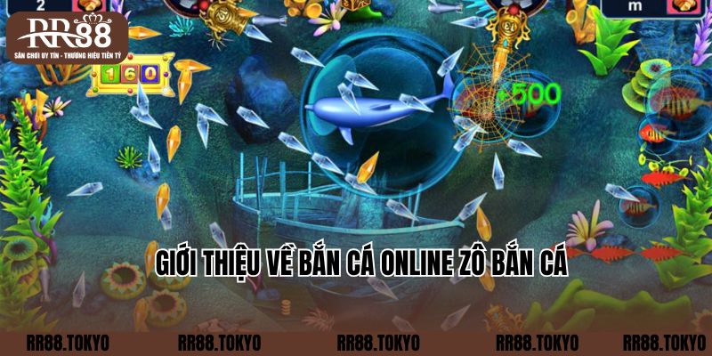 Giới thiệu về bắn cá online Zô bắn cá