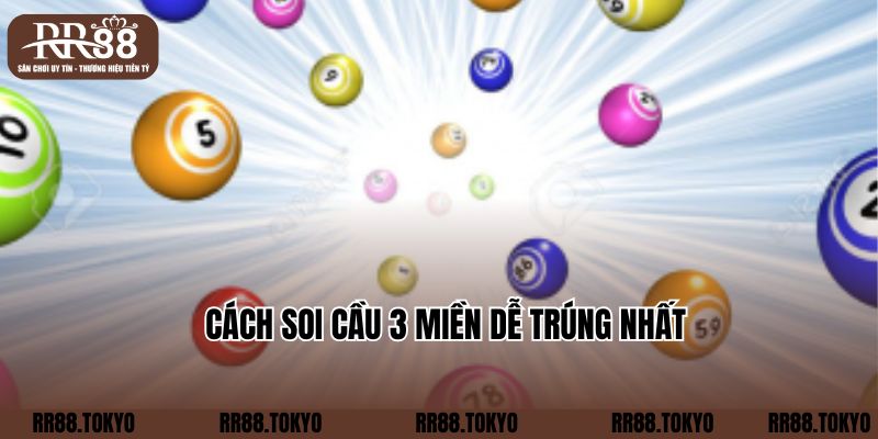 Cách soi cầu 3 miền dễ trúng nhất